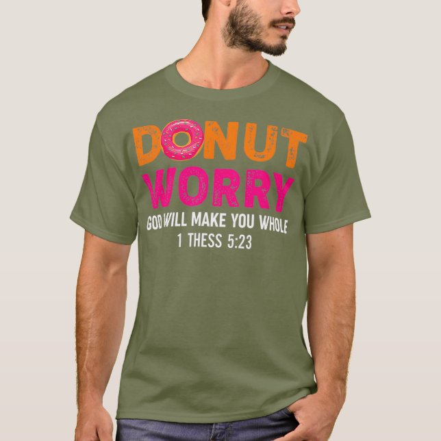 Funny Religious Doughnut Worry God Will Make You T-Shirt (Front)