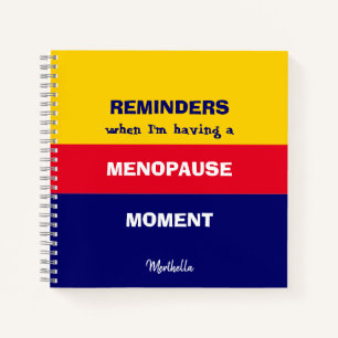 Funny REMINDERS MENOPAUSE MOMENT Notebook