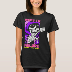 Funny Reps To Failure Weightlifting Bodybuilding F T-Shirt