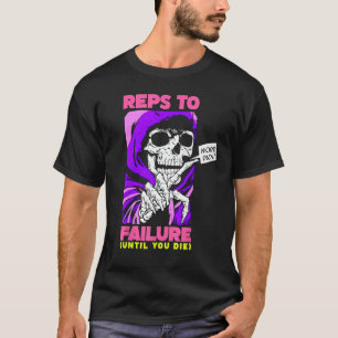 Funny Reps To Failure Weightlifting Bodybuilding F T-Shirt