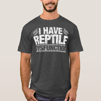 Funny Reptile Dysfunction Lizard Snake  Gift T-Shirt
