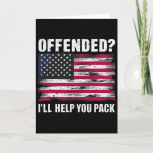 Funny Republican Offended I'll Help You Pack Card