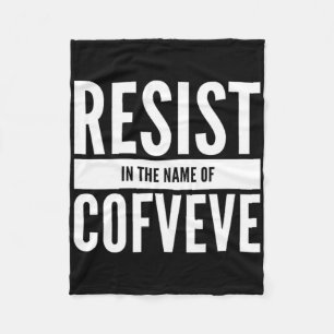 Funny - Resist In The Name Of Cofveve Fleece Blanket
