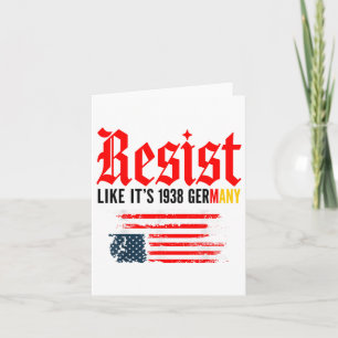 Funny Resist Quote Resist Like Its 1938 Germany  Card