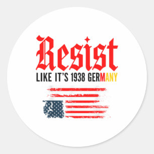 Funny Resist Quote Resist Like Its 1938 Germany Classic Round Sticker