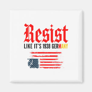 Funny Resist Quote Resist Like Its 1938 Germany  Magnet