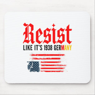 Funny Resist Quote Resist Like Its 1938 Germany Mouse Pad