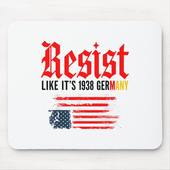 Funny Resist Quote Resist Like Its 1938 Germany  Mouse Pad (Front)