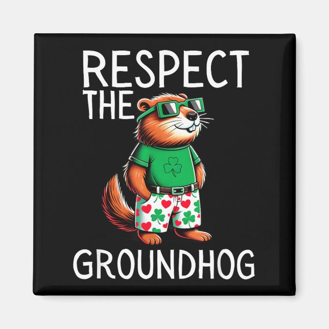Funny Respect The Groundhog Ground Hog Day Funny  Magnet (Front)