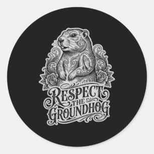 Funny Respect The Groundhog Groundhog Day Style Classic Round Sticker