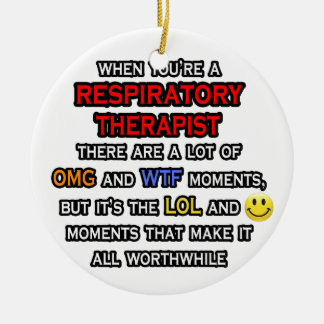 Funny Respiratory Therapist ... OMG WTF LOL Ceramic Ornament