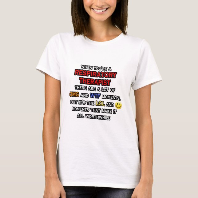 Funny Respiratory Therapist ... OMG WTF LOL T-Shirt (Front)