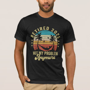 Funny Retired 2025 Not My Problem Anymore Vintage T-Shirt