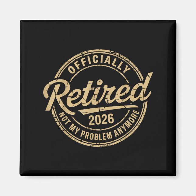 Funny Retired 2026 Not My Problem Anymore Retireme Magnet (Front)