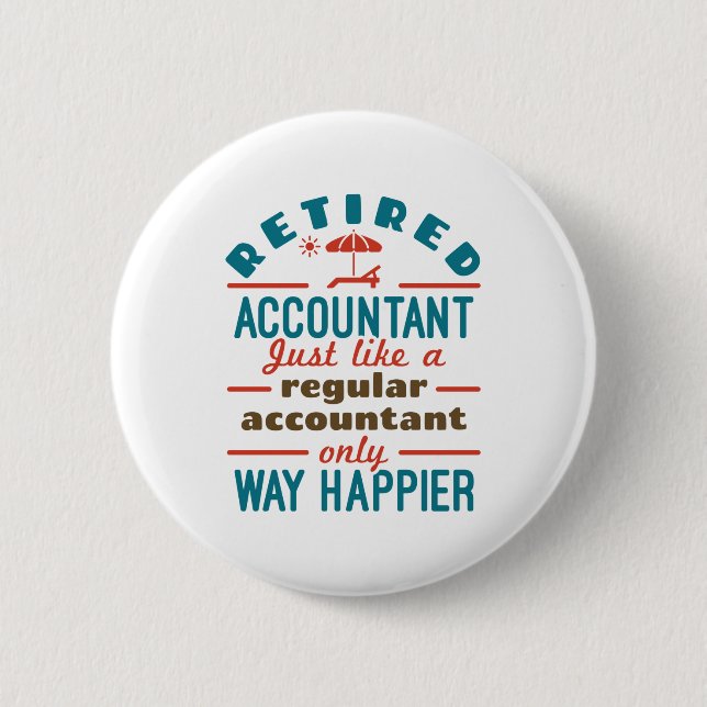Funny Retired Accountant Way Happier 6 Cm Round Badge (Front)