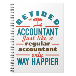 Funny Retired Accountant Way Happier Notebook