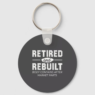 Funny Retired And Rebuilt Bone Hip Knee Surgery Key Ring