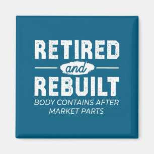 Funny Retired And Rebuilt Bone Hip Knee Surgery Magnet