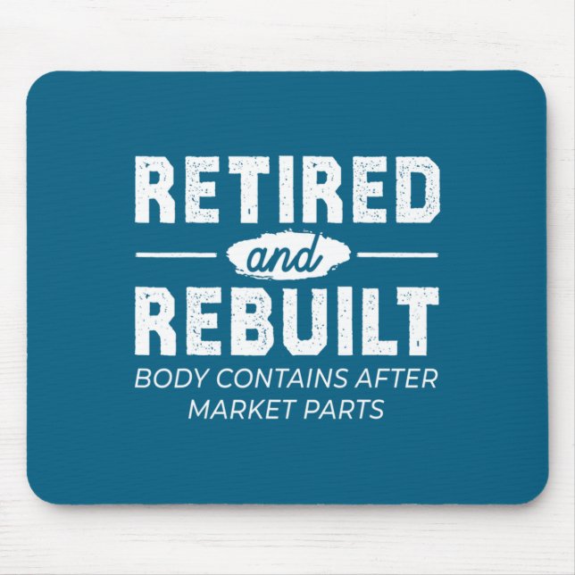 Funny Retired And Rebuilt Bone Hip Knee Surgery  Mouse Pad (Front)