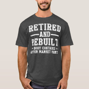 Funny Retired and Rebuilt Hip Knee Replacement Par T-Shirt