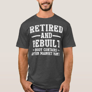 Funny Retired and Rebuilt Hip Knee Replacement Par T-Shirt