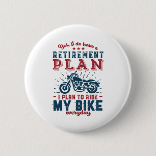 Funny Retired Biker Retirement Plan Ride My Bike 6 Cm Round Badge
