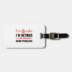 Funny Retired designs Luggage Tag