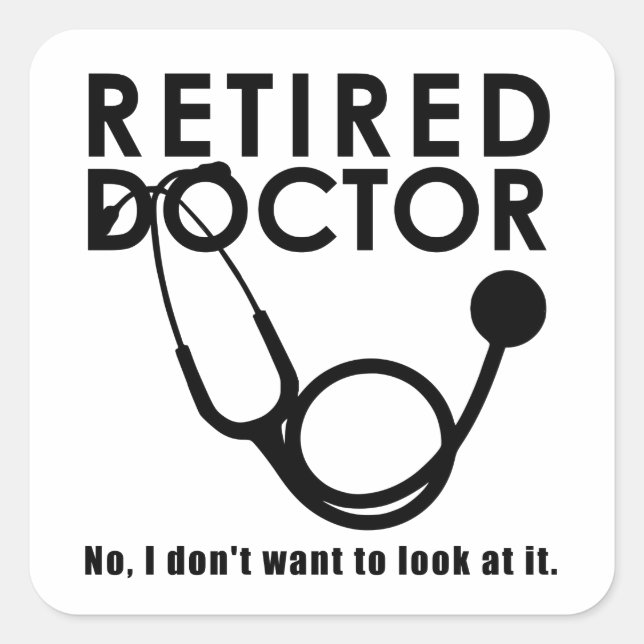 Funny Retired Doctor Stethoscope Retiring Medical Square Sticker (Front)