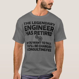 Funny Retired Engineer Gift Engineer Retirement  T-Shirt