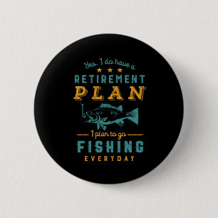 Funny Retired Fisherman Retirement Plan Go Fishing 6 Cm Round Badge