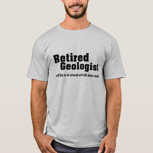 Funny Retired Geologist T-Shirts and Hoodies (Front)