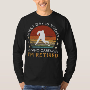Funny Retired Hockey Tee - Who Cares What Day It I