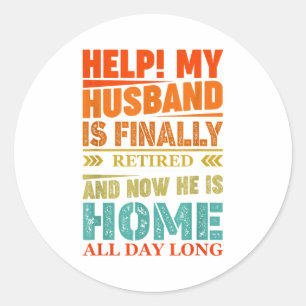 Funny Retired Husband Retirement Quote For A Wife  Classic Round Sticker
