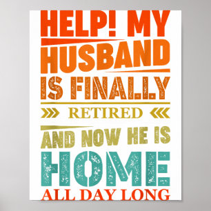 Funny Retired Husband Retirement Quote For A Wife  Poster