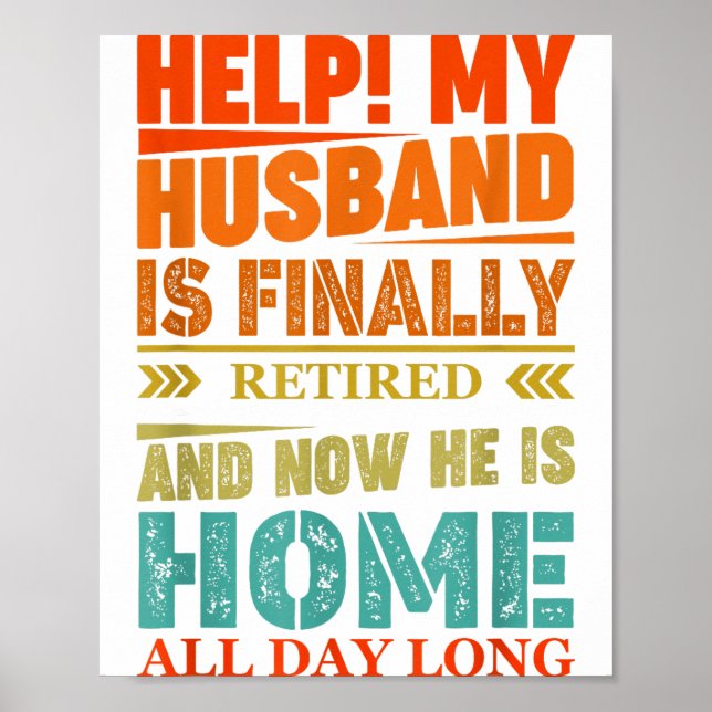 Funny Retired Husband Retirement Quote For A Wife  Poster (Front)