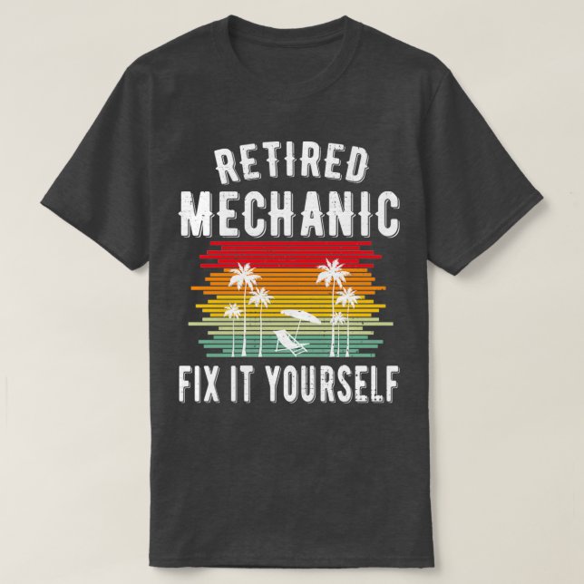 Funny Retired Mechanic Retirement Party Gifts  T-Shirt (Design Front)