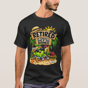 Funny Retired My Schedule Is None of Your Business T-Shirt