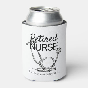 Funny Retired Nurse Don't Want to Look Retirement Can Cooler