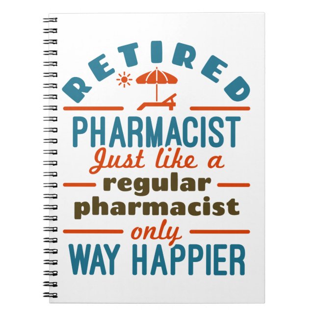 Funny Retired Pharmacist Way Happier Notebook (Front)