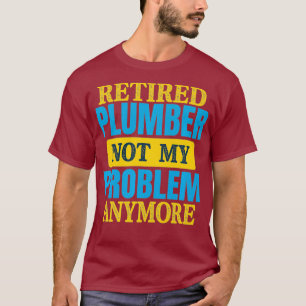 Funny Retired Plumber Joke Retirement Party T-Shirt