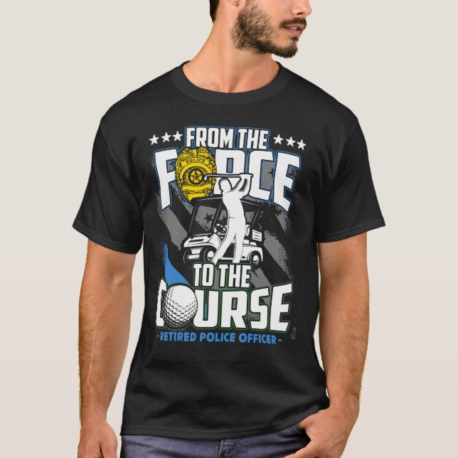 Funny Retired Police Officer Golf Retirement Gift T-Shirt (Front)