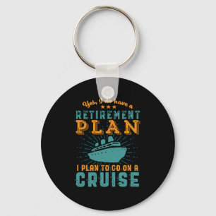Funny Retired Retirement Plan Cruise Vacation Key Ring