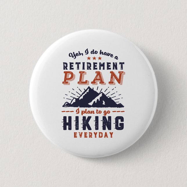 Funny Retired Retirement Plan Hiking Mountain 6 Cm Round Badge (Front)