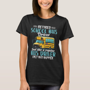 Funny Retired School Bus Driver Gift Shirt Only Wa