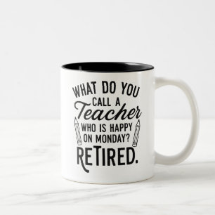 Funny Retired Teacher Mug – “Happy on Monday? Reti