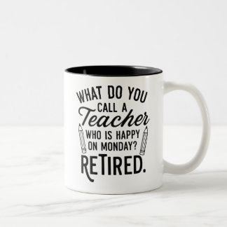 Funny Retired Teacher Mug – “Happy on Monday? Reti