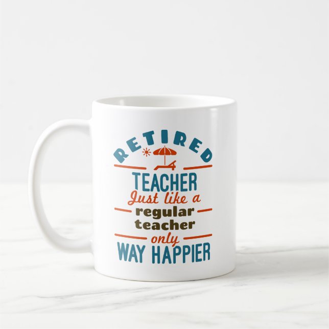 Funny Retired Teacher Retirement Happier Coffee Mug (Left)