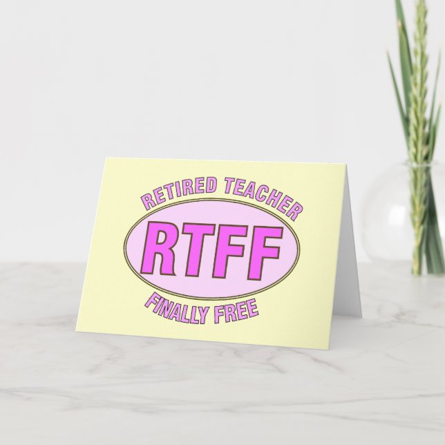 Funny Retired Teacher (RTFF) Gifts Card (Front)