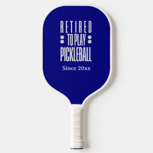 Funny Retired to Play Pickleball Year Blue White Paddle