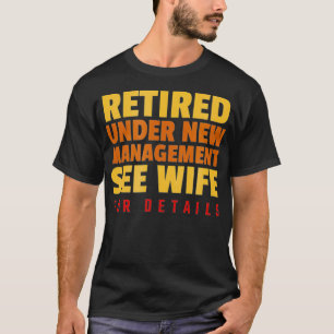 Funny Retired Under New Management Retirement T-Shirt